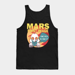 Mars First Image Baby Alien Asking For Mom And Dad Funny Tank Top